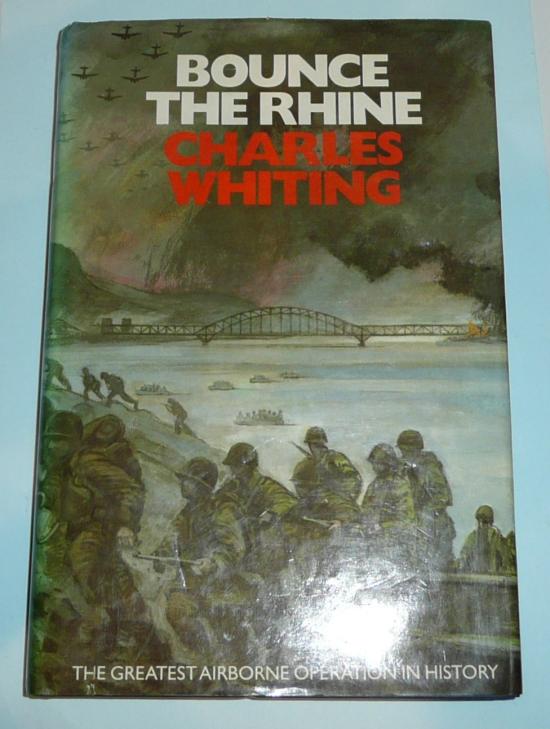WW2 History Book - Bounce the Rhine The Greatest Airborne Operation in History by Charles Whiting
