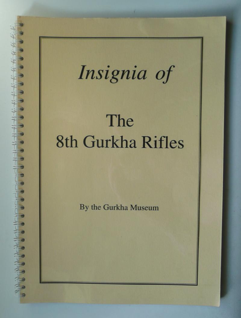 Insignia of the 8th Gurkha Rifles - Specialist Publication By the Gurkha Museum - Now out of Print